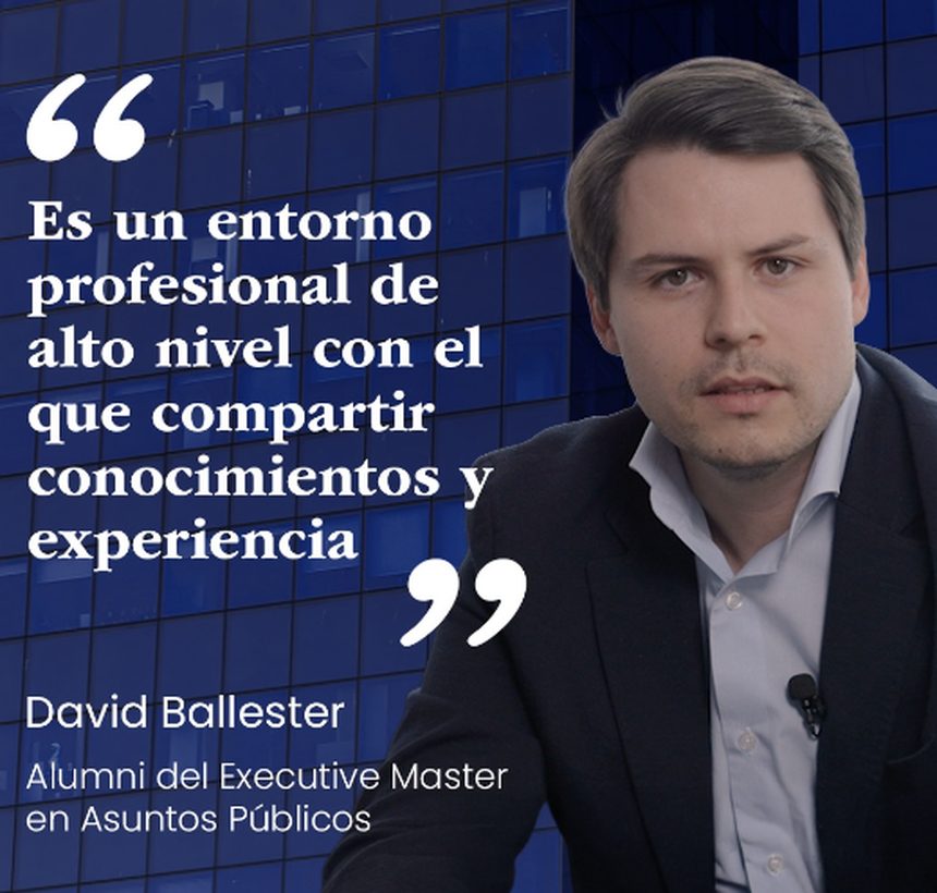 David Ballester, alumni del Executive Master en Asuntos Públicos