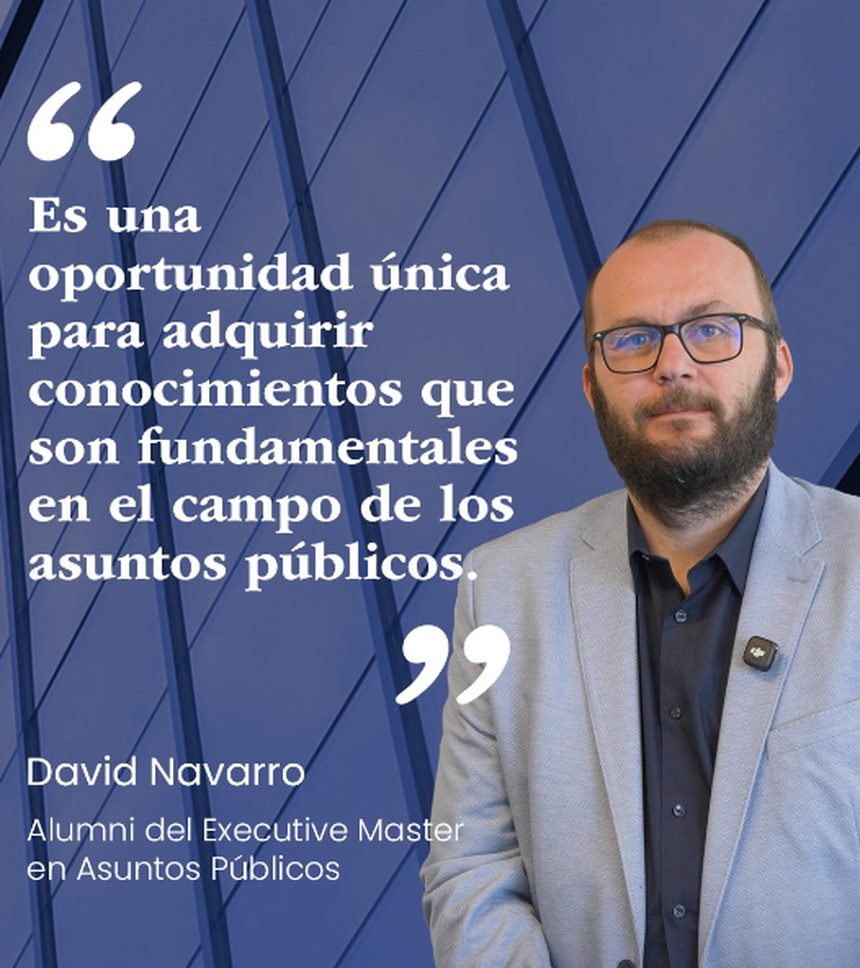 David Navarro, alumni del Executive Master en Asuntos Públicos